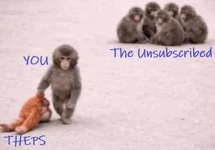 Meme built on the photo of the lone baby macaque with his plush toy: the baby is labelled “YOU”, the toy “THEPS” and a group of watching monkeys “The Unsubscribed”.